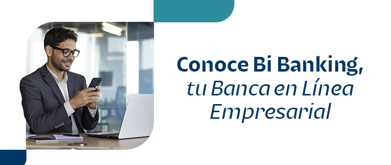 Bi Banking App: Utiliza Banca en Línea Empresarial en tu celular